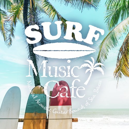 Surf Music Cafe - Natural Acoustic Guitar Sounds of Sea Breeze