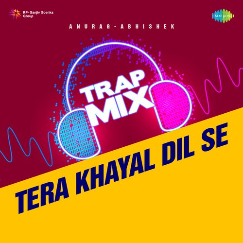 Tera Khayal Dil Se - Trap Mix