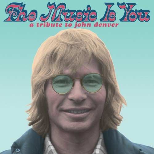 The Music Is You: A Tribute to John Denver