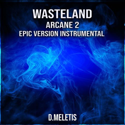 Wasteland Instrumental (From 'Arcane 2') (Epic Version)