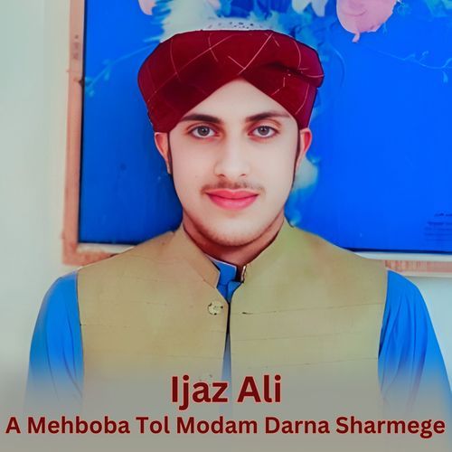 A Mehboba Tol Modam Darna Sharmege