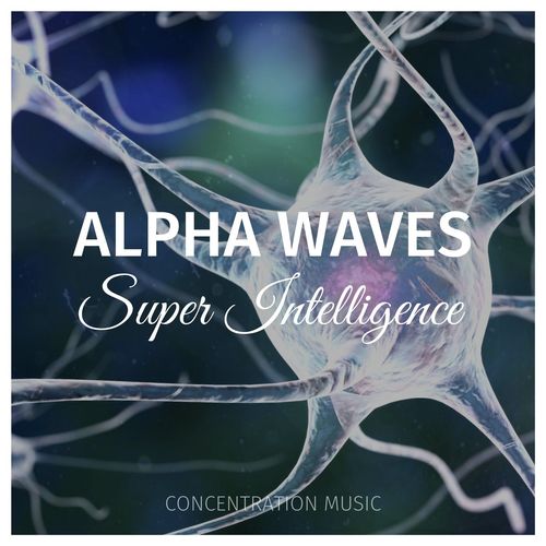 Alpha Waves Super Intelligence: Concentration Music