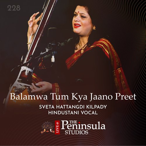 Balamwa Tum Kya Jaano Preet - Raag - Sindh Bhairavi (Live)