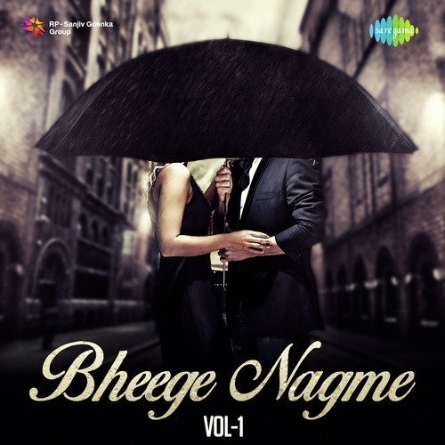 Bheege Nagme - Vol. 1