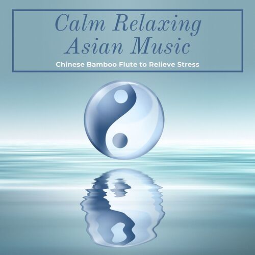 Calm Relaxing Asian Music: Chinese Bamboo Flute to Relieve Stress_poster_image