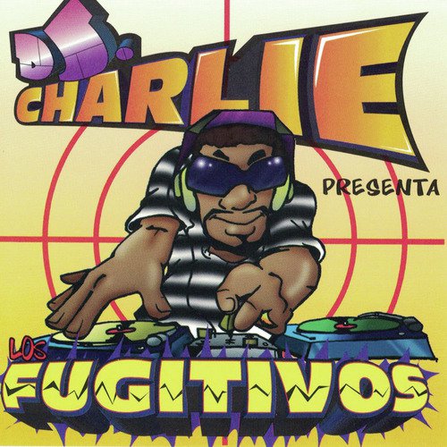 DJ Charlie Presenta Los Fugitivos