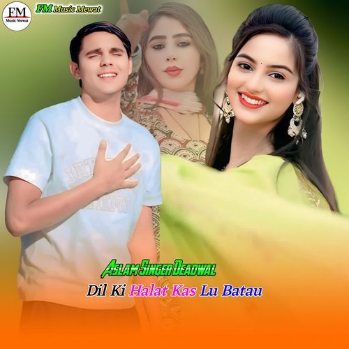 Dil Ki Halat Kas Lu Batau