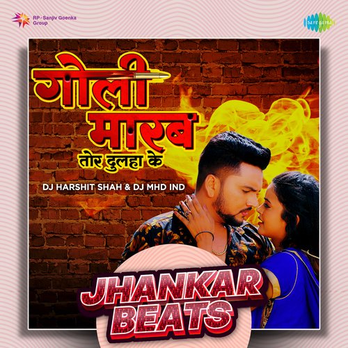 Goli Marab Tor Dulaha Ke - Jhankar Beats