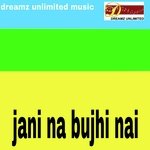 Jani na bujhi nai