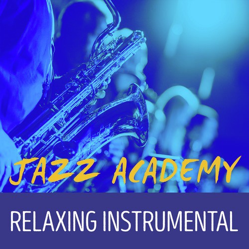 Jazz Academy Relaxing Instrumental