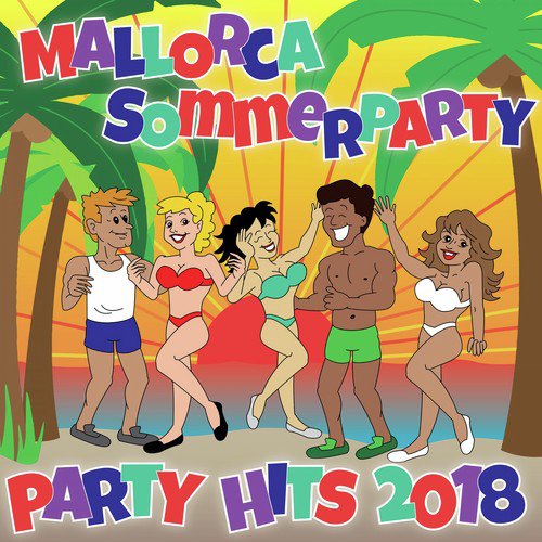 Mallorca Sommerparty - Party Hits 2018