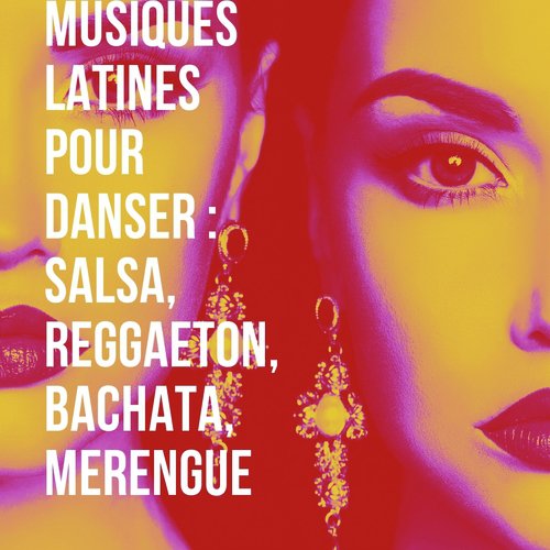 Musiques Latines Pour Danser: Salsa, Reggaeton, Bachata, Merengue