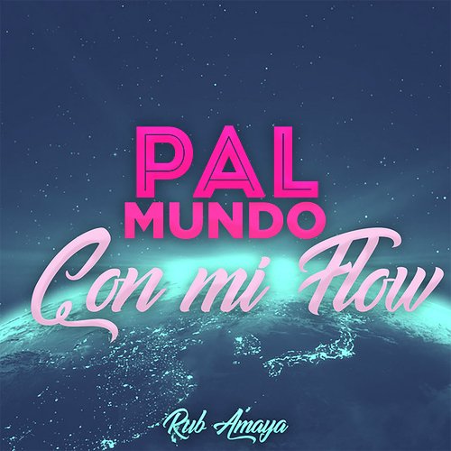 Pal Mundo Con Mi Flow