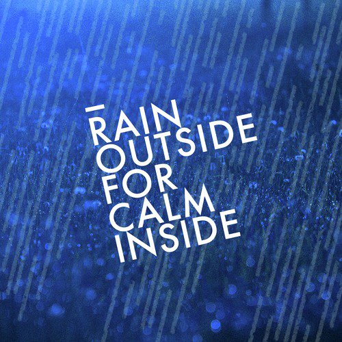 Rain Outside for Calm Inside