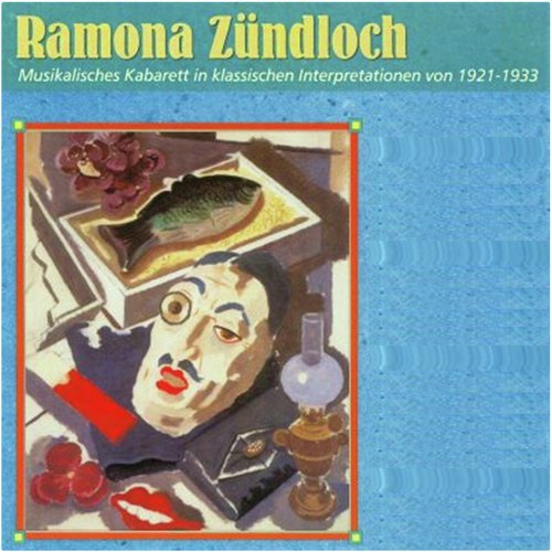 Ramona Zündloch - Musikalisches Kabarett 1921-1933
