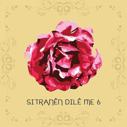 Sitranên Dilê Me, Vol. 6