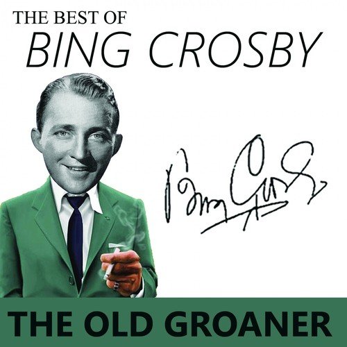 The Best of Bing Crosby  - the Old Groaner