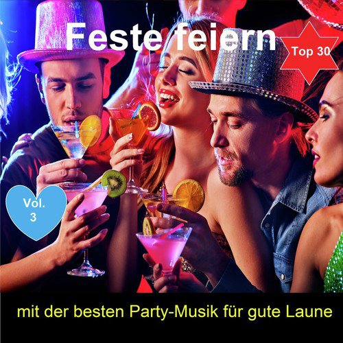 Top 30: Feste feiern mit der besten Party-Musik für gute Laune, Vol. 3