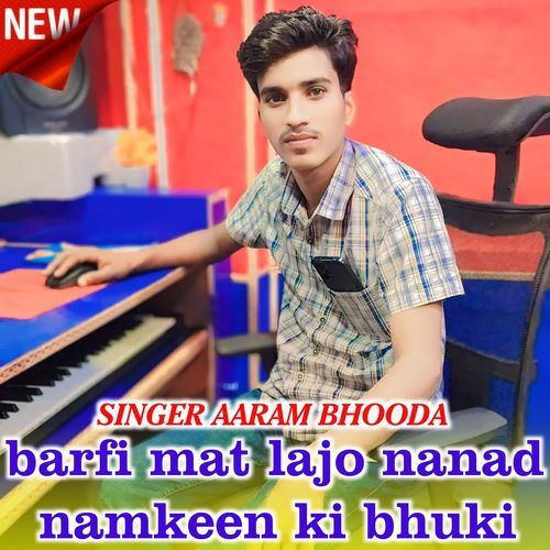 barfi mat lajo nanad namkeen ki bhuki