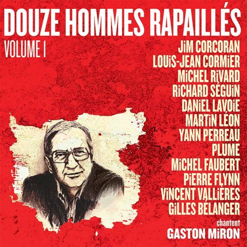 12 hommes rapaillés chantent Gaston Miron