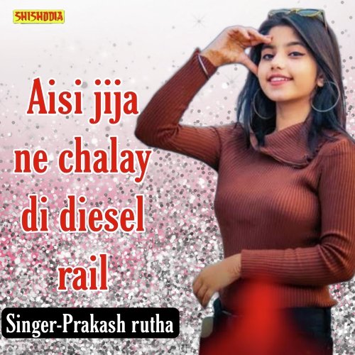 Aisi Jija Ne Chalay Di Diesel Rail