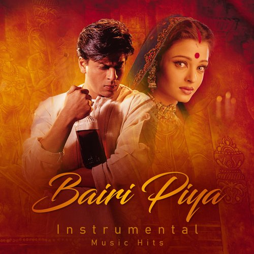 Bairi Piya (From "Devdas" / Instrumental Music Hits)