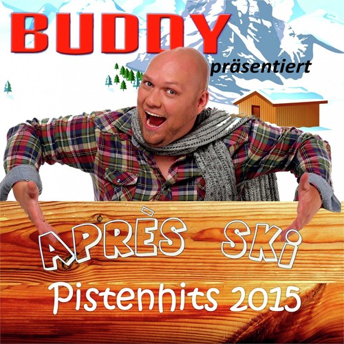 Buddy präsentiert: Après Ski Pistenhits 2015