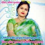 Chhora De Jaiyo Nisani Pyar Ki