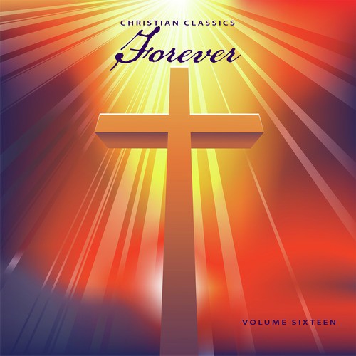 Christian Classics: Forever, Vol. 16