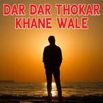 DAR DAR THOKAR KHANE WALE