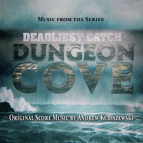 Deadliest Catch: Dungeon Cove Soundtrack (Music from the Original Tv Series)_poster_image