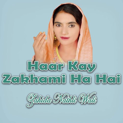 Haar Kay Zakhami Ha Hai