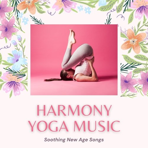 Harmony Yoga Music - Soothing New Age Songs_poster_image