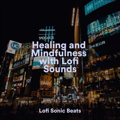 Healing and Mindfulness with Lofi Sounds