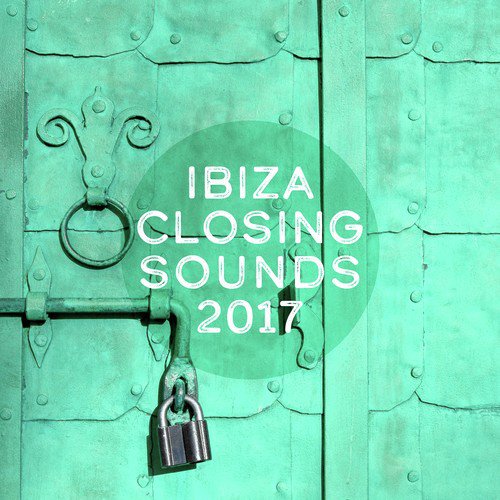 Ibiza Closing Sounds 2017