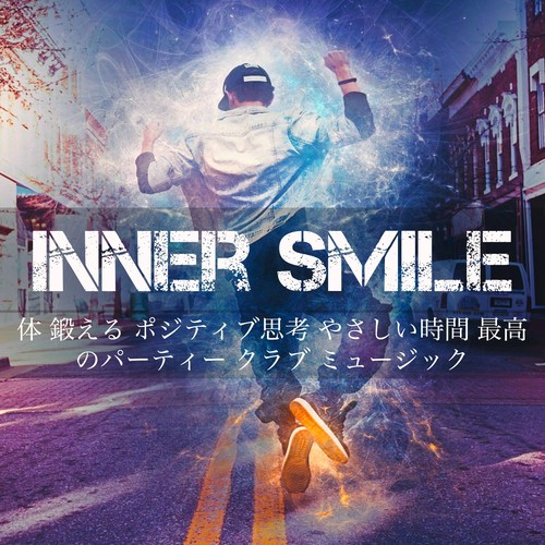 Inner Smile - 体 鍛える ポジティブ思考 やさしい時間 最高のパーティー クラブ ミュージック_poster_image