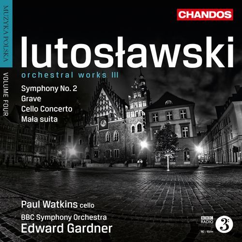 Lutosławski: Mała Suita, Cello Concerto, Grave & Symphony No. 2