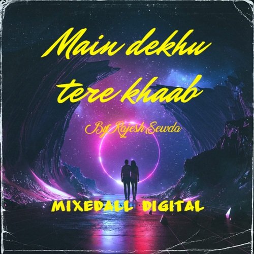 Main dekhu tere khaab