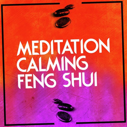 Meditation: Calming Feng Shui