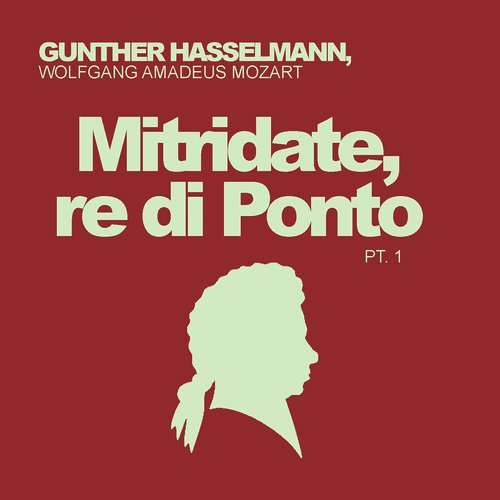 Mitridate, Re Di Ponto, K87 - Act I - Recitativo - 'Un tale addio, germano, si spiega assai'