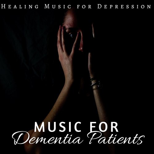 Music for Dementia Patients - Healing Music for Depression, Deep Meditation and Consciousness, Yoga