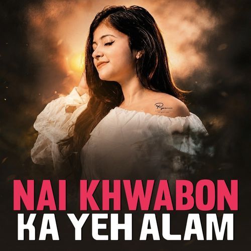 Nai Khwabon Ka Yeh Alam