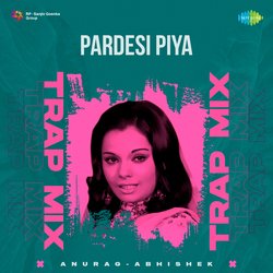 Pardesi Piya - Trap Mix-ST4OdyRmeFQ