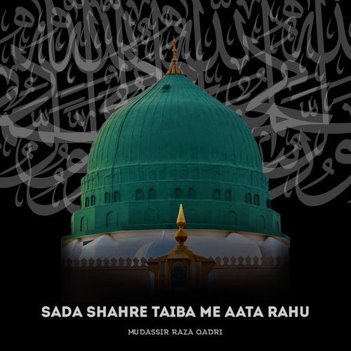 Sada Shahre Taiba Me Aata Rahu