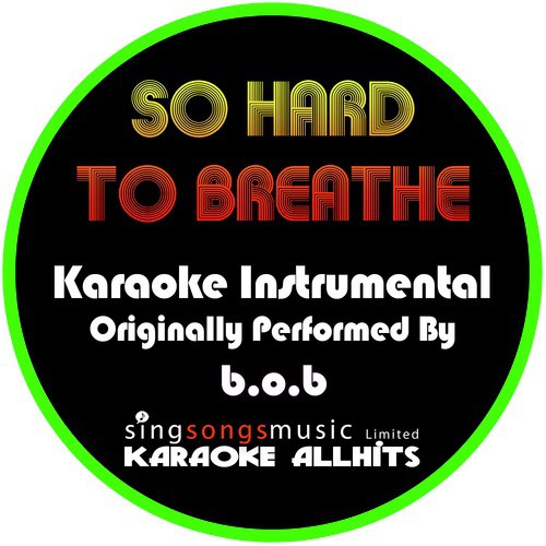 So Hard to Breathe (Originally Performed By B.o.B) [Instrumental Version]