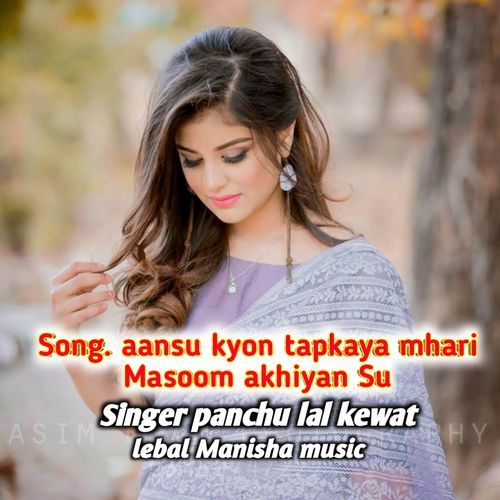 Song. aansu kyon tapkaya mhari Masoom akhiyan Su