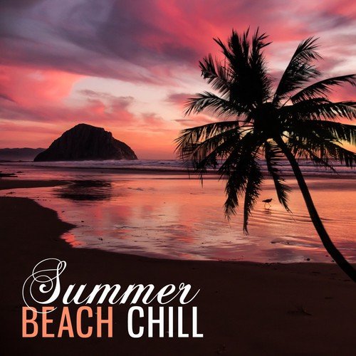 Summer Beach Chill – Relaxing Time, Music to Rest, Holiday Journey, Chilout Music