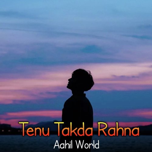 Tenu Takda Rahna