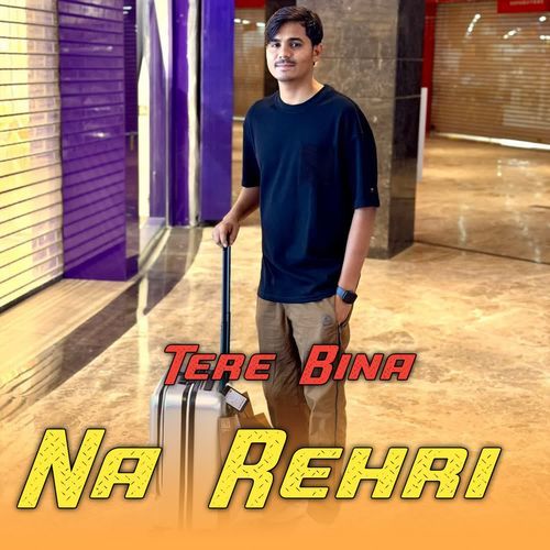 Tere Bina Na Rehri