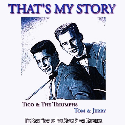 That's My Story (The Early Years of Paul Simon & Art Garfunkel)